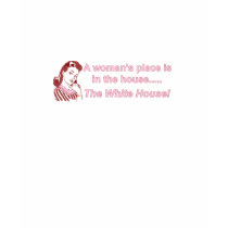 A Woman's Place is in the White House T-Shirt
