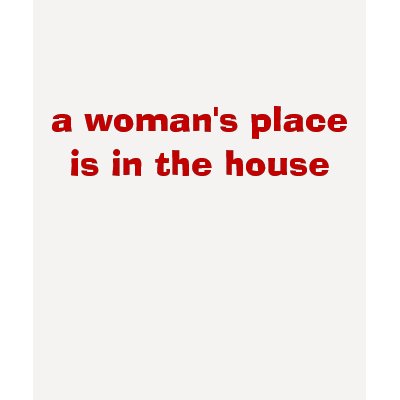 a woman's placeis in the house & the senate t-shirts by EJoyce9