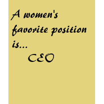A women's favorite position is... CEO t-shirts by serialoover A women's favorite position is... CEO t-shirts