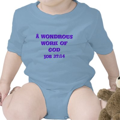 A wondrous work of God onesie from Zazzle. A wondrous work of God onesie from Zazzle.
