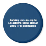 A working person voting for a Republican is like a Refrigerator Magnet