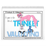 "A year in the life"...a Trinket and Valentino Calendar