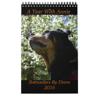 "A Year with Annie" 2016 Rottweiler Calendar