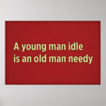 A young man idle is an old man needy posters