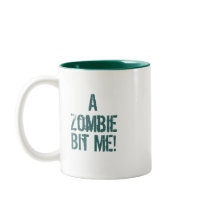 A Zombie Bit Me! Mug