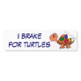 AA- I brake for turtles bumper sticker