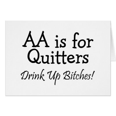 AA Is For Quitters Drink Up Bitches Cards by CelebrationZazzle