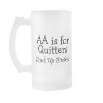 AA Is For Quitters Drink Up Bitches Mugs