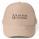 AA Is For Quitters Trucker Hats