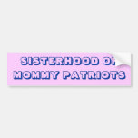 AAM SISTERHOOD OF MOMMY PATRIOTS BUMPER STICKER