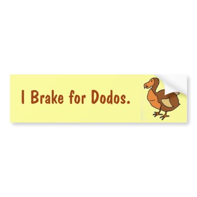 AB- I Brake for Dodos. Bumper Sticker by patcallum