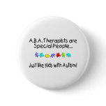 ABA Therapists Are Special People... Buttons