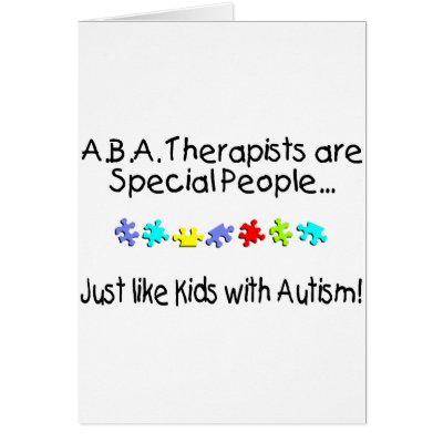 ABA Therapists Are Special People... Greeting Cards by TeeZazzle