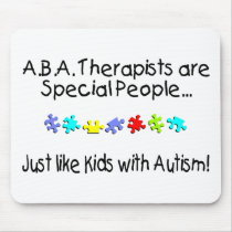 ABA Therapists Are Special People Just Like.... Mouse Pad