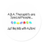 ABA Therapists Are Special People Just Like.... Stickers
