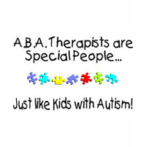 ABA Therapists Are Special People Just Like.... t-shirts by CelebrationZazzle ABA Therapists Are Special People Just Like.... t-shirts