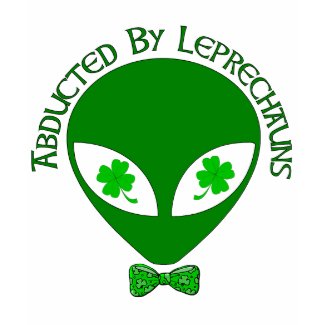 Abducted By Alien Leprechauns shirt