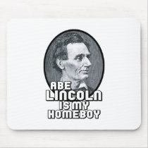 Abe Lincoln is my Homeboy Mouse Pads