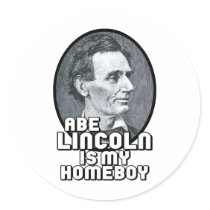 Abe Lincoln is my Homeboy Round Stickers