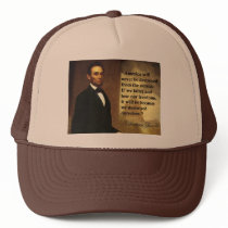 Abe Lincoln Quote "America will never be..." Trucker Hats