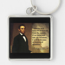 Abe Lincoln Quote "America will never be..." keychains