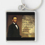 Abe Lincoln Quote "America will never be..." Keychain
