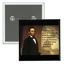 Abe Lincoln Quote "America will never be..." buttons