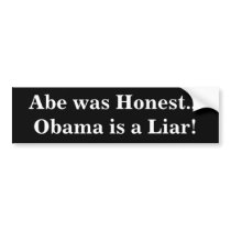 Abe was Honest...Obama is a Liar! bumper stickers