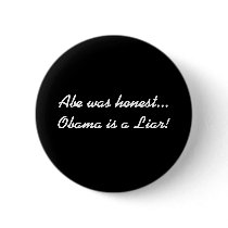 Abe was honest...Obama is a Liar! buttons by jenniekurono Abe was honest...Obama is a Liar! buttons