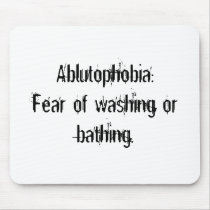 Ablutophobia:Fear of washing or bathing. mousepads by Factfanatic Ablutophobia:Fear of washing or bathing. mousepads