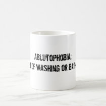 Ablutophobia:Fear of washing or bathing. mugs by Factfanatic Ablutophobia:Fear of washing or bathing. mugs