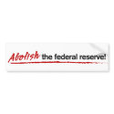 Abolish the Federal Reserve! Bumper sticker bumper stickers