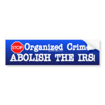 Abolish the IRS! Bumper Stickers