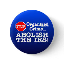 Abolish the IRS! Pinback Buttons