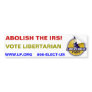 ABOLISH THE IRS!  Vote Libertarian Bumper Sticker