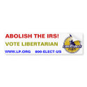 ABOLISH THE IRS!  Vote Libertarian bumper stickers