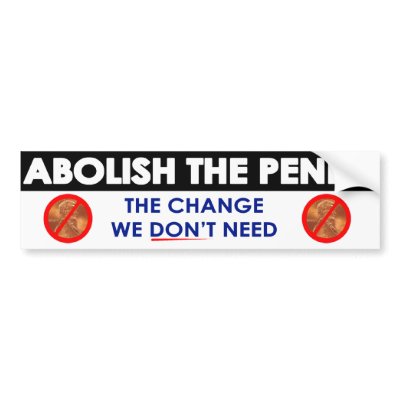 Abolish the Penny Bumper Sticker by egeardesigns
