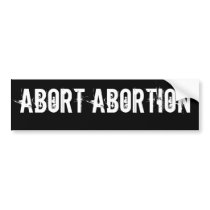ABORT ABORTION BUMPER STICKERS