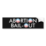 Abortion Bail-Out bumpersticker
