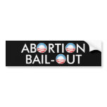 Abortion Bail-Out Bumper Sticker