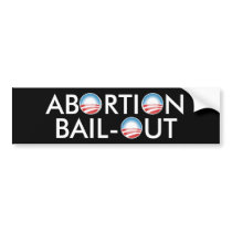 Abortion Bail-Out bumper stickers by OBumper Abortion Bail-Out bumper stickers