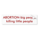 ABORTION-big people killing little people bumper stickers