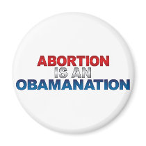 ABORTION IS AN OBAMANATION Magnet