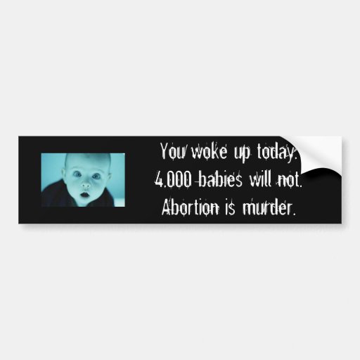 Abortion is murder. bumper sticker