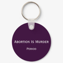 Abortion Is Murder, Period keychains by mrswrightnmrwrong Abortion Is Murder, Period keychains