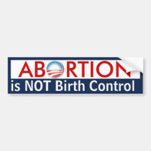 Abortion is Not Birth Control Bumper Sticker