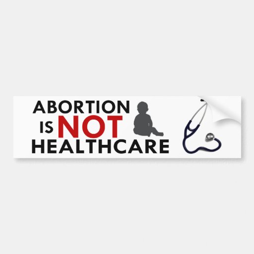 Abortion is NOT Healthcare Bumper Sticker
