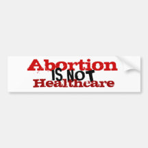 Abortion is not healthcare. bumper stickers