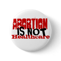 Abortion is not healthcare buttons by common_sense Abortion is not healthcare buttons
