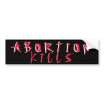 Abortion Kills Bumper Sticker